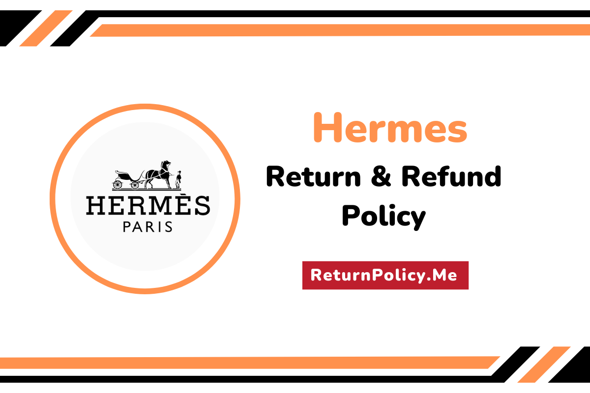 Hermes Returns & Refunds Policy